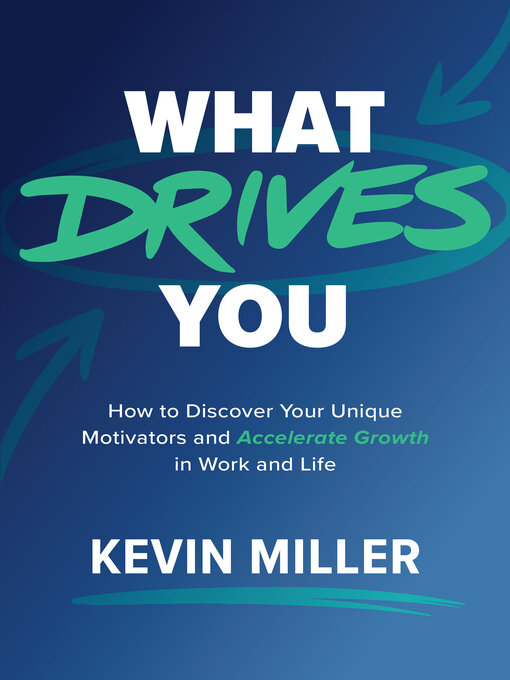 Title details for What Drives You by Kevin D. Miller - Available